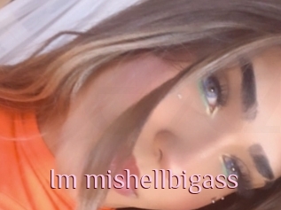 Im_mishellbigass