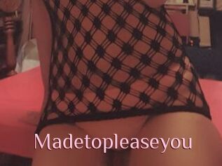 Madetopleaseyou