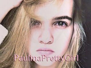 PaulinaPrettyGirl