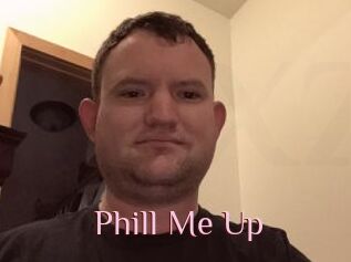 Phill_Me_Up