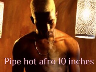 Pipe_hot_afro_10_inches