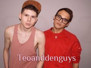 Teoanddenguys